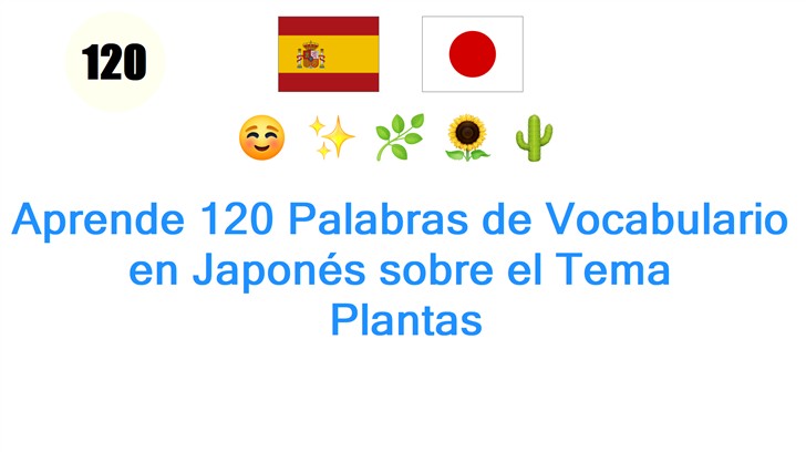 Aprende 120 Palabras de Vocabulario en Japonés sobre el Tema: Plantas